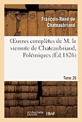 Oeuvres Compl?tes de M. Le Vicomte de Chateaubriand, Tome 26 Pol?miques