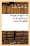 Fiesque: Trag?die En 5 Actes Et En Vers Pr?c?d?e d'Une ?p?tre ? M. X.-B. Saintine (3e ?d.)