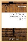 Lettres de Racine Et M?moires Sur Sa Vie