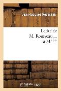 Lettre de M. Rousseau, ... ? M***.