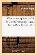 Oeuvres Compl?tes de M. Le Comte Alfred de Vigny, Stello (8e ?dition)