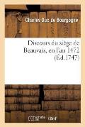 Discours Du Si?ge de Beauvais, En l'An 1472