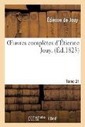 Oeuvres Compl?tes d'?tienne Jouy. T21
