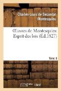 Oeuvres de Montesquieu. T3 Esprit Des Lois