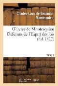 Oeuvres de Montesquieu. T5 D?fenses de l'Esprit Des Lois