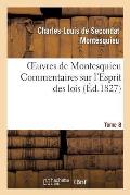 Oeuvres de Montesquieu. T8 Commentaires Sur l'Esprit Des Lois