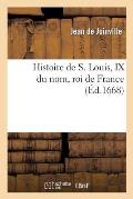 Histoire de S. Louis, IX du nom, roi de France
