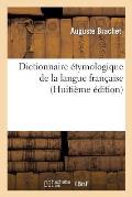 Dictionnaire ?tymologique de la Langue Fran?aise (8?me ?dition)