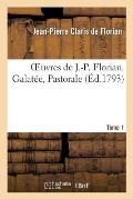Oeuvres de J.-P. Florian.Tome 1 Galat?e, Pastorale