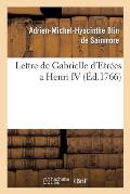 Lettre de Gabrielle d'Estr?es a Henri IV . Pr?c?d?e d'Une ?pitre ? M. de Voltaire Et de Sa R?ponse.