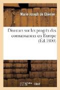 Discours Sur Les Progr?s Des Connaissances En Europe Et de l'Enseignement Public En France