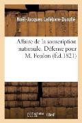 Affaire de la Souscription Nationale. D?fense Pour M. Foulon, ?diteur Des 'Lettres Normandes': , Prononc?e, Le 30 Janvier 1821, Devant La Cour d'Assis