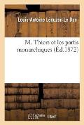 M. Thiers Et Les Partis Monarchiques