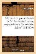 Libert? de la Presse. Proc?s de M. Bertin A?n?, G?rant Responsable Du 'Journal Des D?bats': , Accus? d'Offense ? La Personne Du Roi...