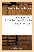 Observations Pour M. Andr?-Louis-Alexandre Louet