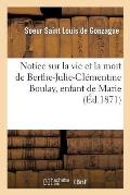 Notice Sur La Vie Et La Mort de Berthe-Julie-Cl?mentine Boulay, Enfant de Marie, D?c?d?e ? Angers: , Le 27 Mars 1868