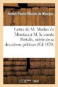 Lettre de M. Madier de Montjau ? M. Le Comte Portalis, Suivie de Sa Deuxi?me P?tition ? La Chambre: Des D?put?s, Et de Sa Lettre ? M. Bourdeau, D?put?