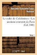 Le Cadet de Colobri?res: Les Anciens Couvens de Paris. T. 1
