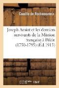 Joseph Amiot Et Les Derniers Survivants de la Mission Fran?aise ? P?kin (1750-1795)