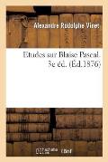 Etudes Sur Blaise Pascal. 3e ?d.