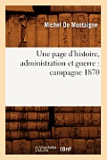 Une Page d'Histoire, Administration Et Guerre: Campagne 1870