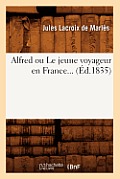 Alfred Ou Le Jeune Voyageur En France (?d.1835)