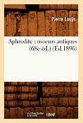Aphrodite: Moeurs Antiques (68e ?d.) (?d.1896)