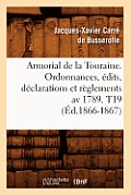 Armorial de la Touraine. Ordonnances, ?dits, D?clarations Et R?glements AV 1789. T19 (?d.1866-1867)