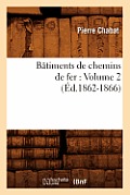 B?timents de Chemins de Fer: Volume 2 (?d.1862-1866)