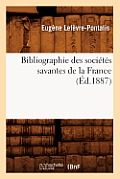 Bibliographie Des Soci?t?s Savantes de la France (?d.1887)