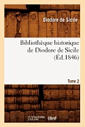 Biblioth?que Historique de Diodore de Sicile. Tome 2 (?d.1846)