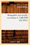 Biographie Universelle, N?crologie 6. Tab-Zyr (?d.1841)
