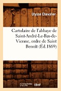 Cartulaire de l'Abbaye de Saint-Andr?-Le-Bas-De-Vienne, Ordre de Saint Beno?t (?d.1869)
