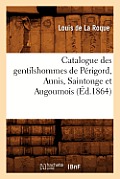 Catalogue Des Gentilshommes de P?rigord, Aunis, Saintonge Et Augoumois (?d.1864)
