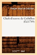 Chefs-d'Oeuvre de Cr?billon (?d.1789)