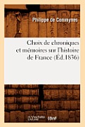 Choix de Chroniques Et M?moires Sur l'Histoire de France (?d.1836)