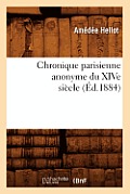 Chronique Parisienne Anonyme Du Xive Si?cle (?d.1884)