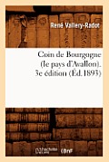 Coin de Bourgogne (Le Pays d'Avallon). 3e ?dition (?d.1893)