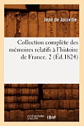 Collection Compl?te Des M?moires Relatifs ? l'Histoire de France. 2 (?d.1824)