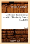 Collection Des M?moires Relatifs ? l'Histoire de France. Tome X [-XII]. 10 (?d.1785)