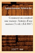 Comment on Construit Une Maison: Histoire d'Une Maison (7e ?d.) (?d.1887)