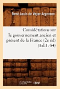 Consid?rations Sur Le Gouvernement Ancien Et Pr?sent de la France (2e ?d) (?d.1784)