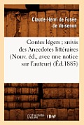 Contes L?gers Suivis Des Anecdotes Litt?raires (Nouv. ?d., Avec Une Notice Sur l'Auteur) (?d.1885)