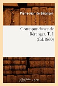 Correspondance de B?ranger. T. 1 (?d.1860)