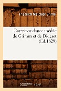 Correspondance In?dite de Grimm Et de Diderot (?d.1829)
