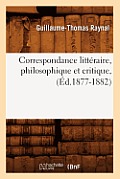 Correspondance Litt?raire, Philosophique Et Critique, (?d.1877-1882)