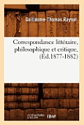 Correspondance Litt?raire, Philosophique Et Critique, (?d.1877-1882)