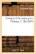 Critique de la Raison Pure. [Volume 1] (?d.1869)