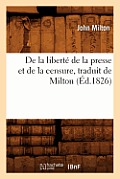 de la Libert? de la Presse Et de la Censure, Traduit de Milton (?d.1826)