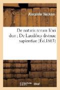 de Naturis Rerum Libri Duo de Laudibus Divinae Sapientiae (?d.1863)
